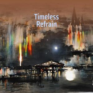 Timeless Refrain