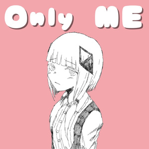 Only ME (feat. 可不)