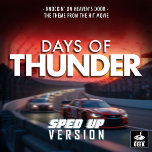 Knockin' On Heaven's Door (From "Days of Thunder") (Sped-Up Version)