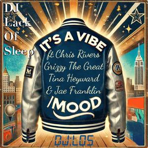 It's a Vibe/Mood (feat. Chris Rivers, Grizzy The Great, Tina Heyward & Jae Franklin)