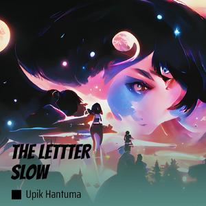 THE LETTTER SLOW (Remix)