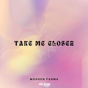 Take Me Closer