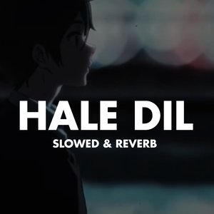 Hale DIL (Slowed & Reverb)