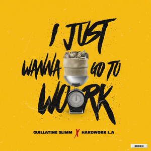I Just Wanna Go to Work (feat. Hardwork La)