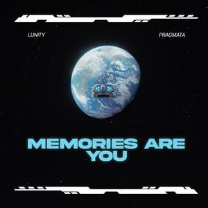 Memories Are You