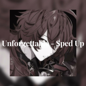 Unforgettable - Sped Up