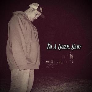 I'm A Loser, Baby