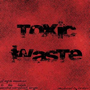 TOXIC WASTE