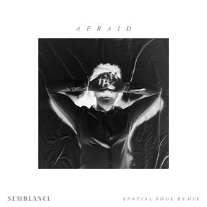 Afraid (Spatial Soul Remix) (Spatial Soul Remix)