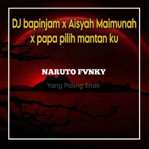 DJ bapinjam x Aisyah Maimunah x papa pilih mantan ku