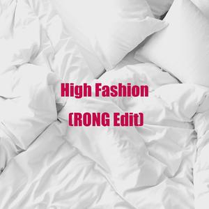 roddy rich-High Fashion (RONG Edit)（DJ RONG remix）