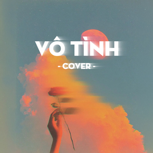 Vô Tình (Cover)