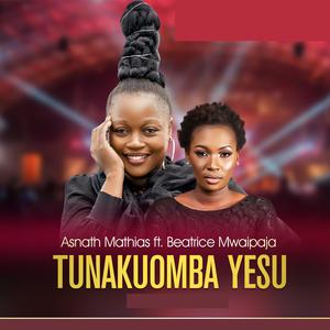Tunakuomba Yesu (feat. Beatrice Mwaipaja)