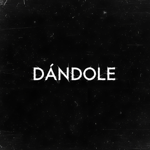 Dándole