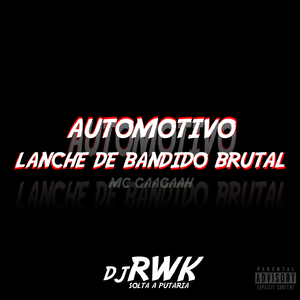 Automotivo - lanche de bandido brutal