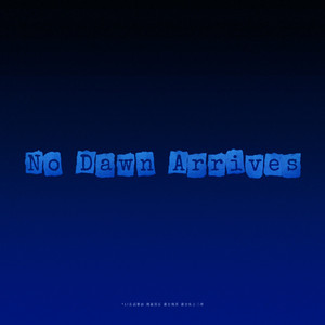 SNinecy-No Dawn Arrives（黎明不至）（SNinecy remix）