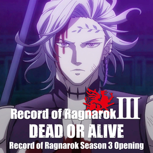 Dead Or Alive (Record of Ragnarok Season 3 Opening) (Cinematic Cover)