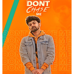 Dont Chase Me