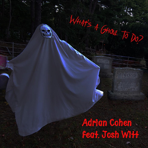 What's a Ghoul to Do? (feat. Josh Witt)