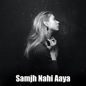 Samjh Nahi Aaya