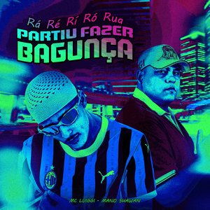 Rá Ré Rí Ró Rua, Partiu Fazer Bagunça