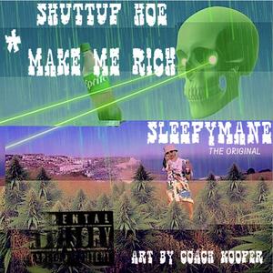 Shuttup Hoe & Make Me Rich