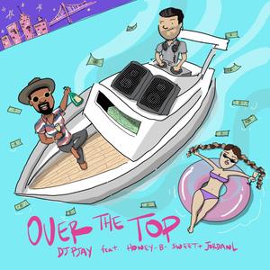 Over The Top (feat. Honey-B-Sweet & JordanL)