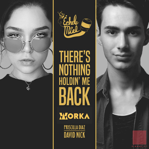There's Nothing Holdin' Me Back (feat. David Nick & Priscilla Díaz)