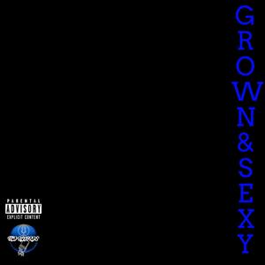 GROWN & SEXY (feat. TEE MONEY)
