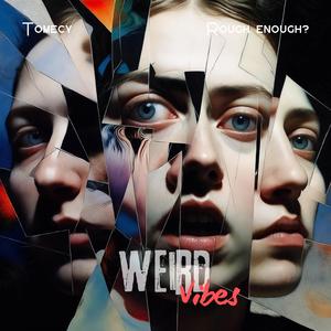 Weird Vibes