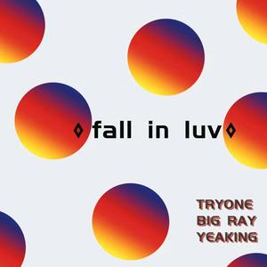 Fall in luv - Big Ray&Tryone&Yeaking