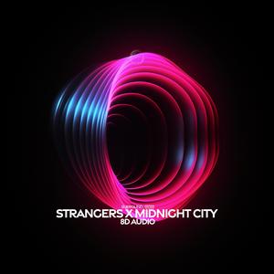 strangers x midnight city (8d audio)
