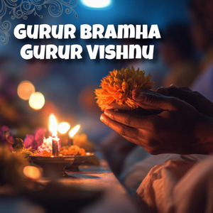 Gurur Bramha Gurur Vishnu