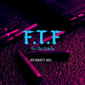 F.T.F (for the family) (feat. Akill)