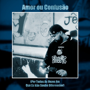 Amor ou Confusão (Por Todas as Vezes em Que Eu Não Soube Diferenciar)