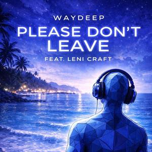 Please Don't Leave (feat. Leni Craft)