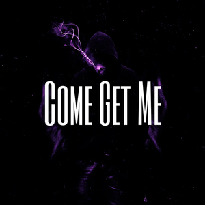 Come Get Me