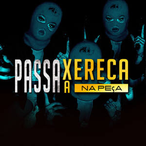 PASSA A XERECA NA PEÇA