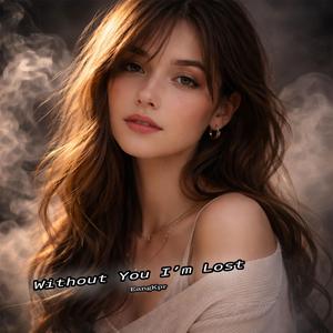 Without You I’m Lost