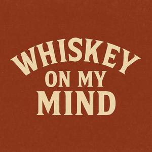 Whisky on My Mind