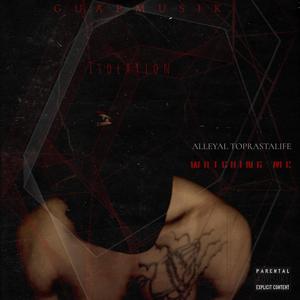 ALLEYAL TOPRASTALIFE -WATCHING ME