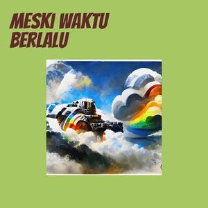 Meski Waktu Berlalu
