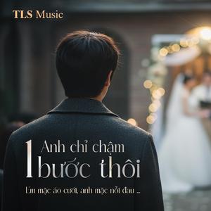 Anh chỉ chậm 1 bước thôi