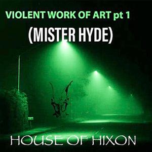 Violent Work of Art Pt. 1 (Mr.Hyde)