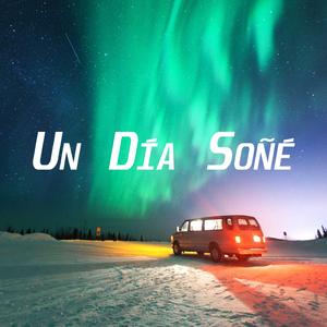 Un Día Soñé