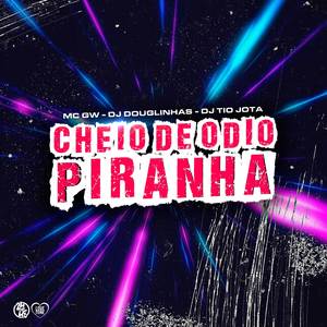 Cheio de Odio Piranha