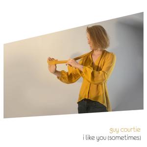 I Like You (Sometimes)