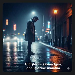 GİDİŞLERİNİ SAYMADIM
