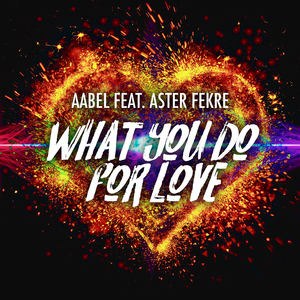 What You Do For Love (feat. Aster Fekre)