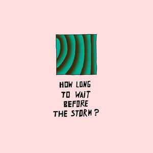 How Long To Wait Before The Storm ?